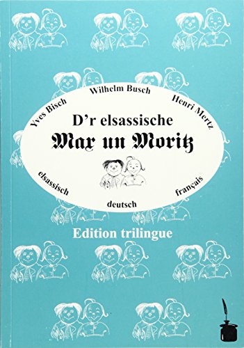 D'r elsassische Max un Moritz: Max und Moritz - dreisprachig: Elsässisch, Französisch und Deutsch